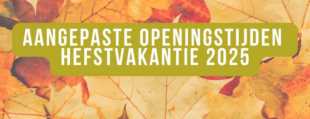 Aangepaste openingstijden herfstvakantie